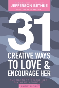 Paperback 31 Ways To Love and Encourage Her (Military Edition): One Month To a More Life Giving Relationship (31 Day Challenge) (Volume 1) Book