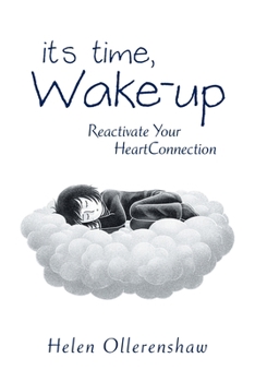 Paperback It's Time, Wake-Up: Reactivate Your Heartconnection Book