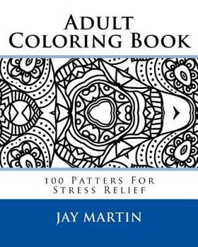 Paperback Adult Coloring Book: 100 Patters For Stress Relief Book