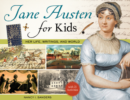 Paperback Jane Austen for Kids: Her Life, Writings, and World, with 21 Activities Volume 68 Book