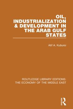 Paperback Oil, Industrialization & Development in the Arab Gulf States (Rle Economy of Middle East) Book