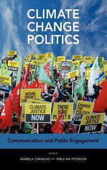 Hardcover Climate Change Politics: Communication and Public Engagement Book