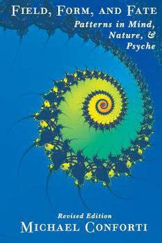 Paperback Field, Form and Fate: Patterns in Mind, Nature, & Psyche Book