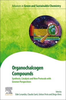 Paperback Organochalcogen Compounds: Synthesis, Catalysis and New Protocols with Greener Perspectives Book