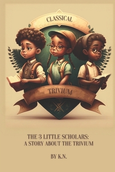 Paperback Classical Trivium: The Story of 3 Little Scholars Book