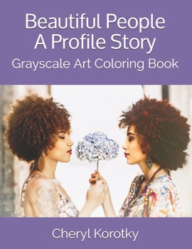Paperback Beautiful People A Profile Story: Grayscale Art Coloring Book
