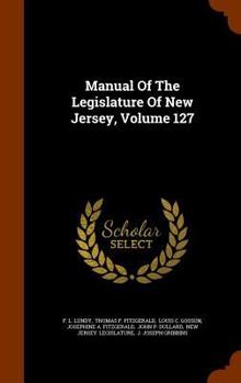 Hardcover Manual of the Legislature of New Jersey, Volume 127 Book