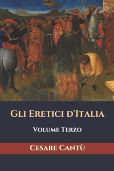 Paperback Gli Eretici d'Italia: Volume Terzo [Italian] Book