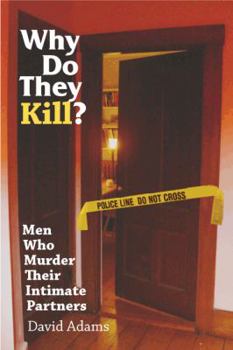 Paperback Why Do They Kill?: Men Who Murder Their Intimate Partners Book
