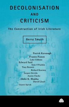 Paperback Decolonisation and Criticism: The Construction of Irish Literature Book