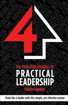 Paperback The FOUR Fundamentals of Practical Leadership Book