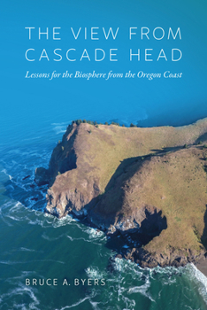 Paperback The View from Cascade Head: Lessons for the Biosphere from the Oregon Coast Book