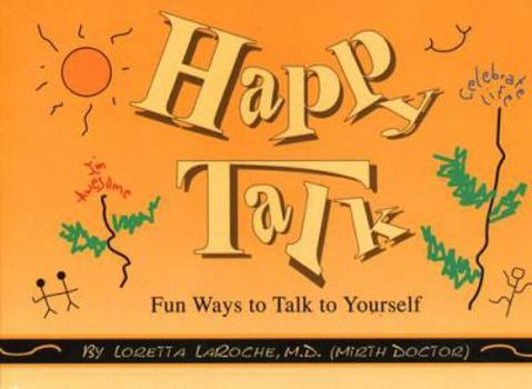 Paperback Happy Talk: Fun Ways to Talk to Yourself Book
