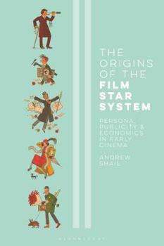 Hardcover The Origins of the Film Star System: Persona, Publicity and Economics in Early Cinema Book