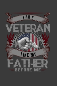 Paperback I AM A Veteran Like My Father Before Me: Perfect Gift Notebook For Veteran Dad. Cute Cream Paper 6*9 Inch With 100 Pages Notebook For Writing Daily Ro Book