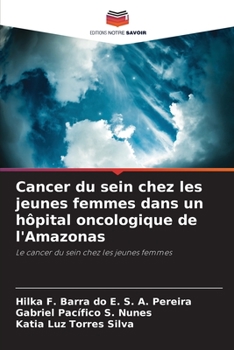 Paperback Cancer du sein chez les jeunes femmes dans un hôpital oncologique de l'Amazonas [French] Book