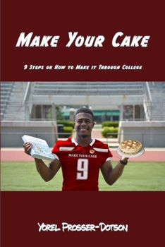 Paperback Make Your Cake: 9 Steps On How to Make it Through College Book