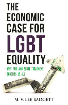 Hardcover The Economic Case for LGBT Equality: Why Fair and Equal Treatment Benefits Us All Book