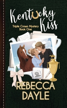 Paperback Kentucky Kiss: Triple Crown Mystery Book One Book