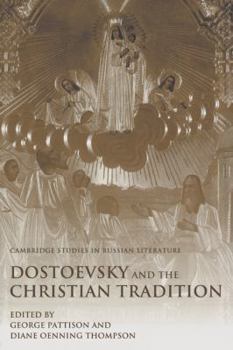 Dostoevsky and the Christian Tradition - Book  of the Cambridge Studies in Russian Literature