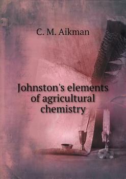 Paperback Johnston's Elements of Agricultural Chemistry Book