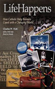 Paperback Life Happens. How Catholic Baby Boomers Coped with a Changing World Book