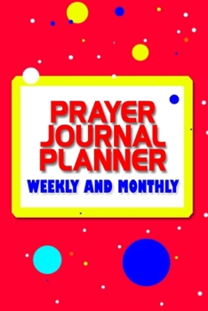 Paperback Prayer Organizer and Journal: Weekly and Monthly Inspirational Prayer Journal for Women Book