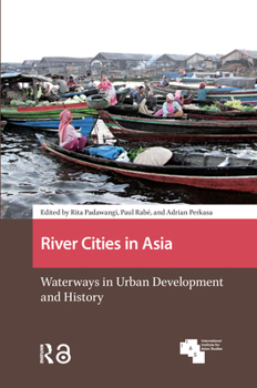 Hardcover River Cities in Asia: Waterways in Urban Development and History Book