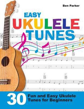 Paperback Easy Ukulele Tunes: 30 Fun and Easy Ukulele Tunes for Beginners Book