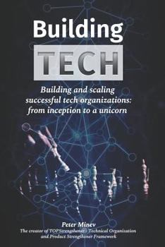 Paperback Building Tech: Building and scaling successful tech organizations: from inception to a unicorn Book
