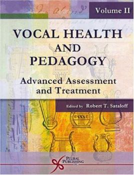 Vocal Health and Pedagogy: Advanced Assessment and Practice