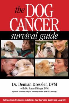 Paperback The Dog Cancer Survival Guide: Full Spectrum Treatments to Optimize Your Dog's Life Quality and Longevity Book