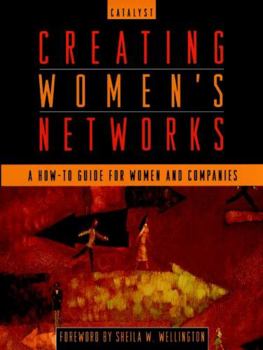 Paperback Creating Women's Networks: A How-To Guide for Women and Companies Book