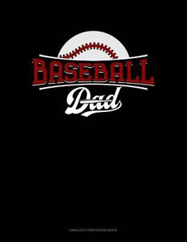 Baseball Dad: Unruled Composition Book