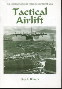 Tactical Airlift (The United States Air Force in Southeast Asia) - Book  of the United States Air Force In Southeast Asia