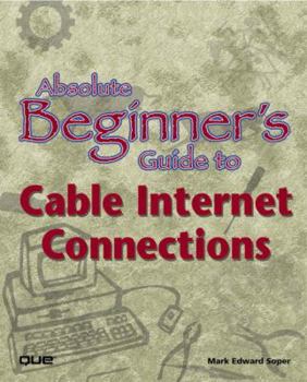 Paperback Absolute Beginner's Guide to Cable Internet Connections Book