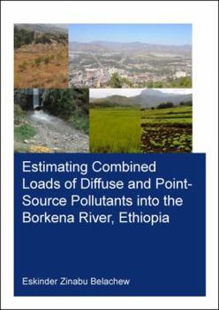 Paperback Estimating Combined Loads of Diffuse and Point-Source Pollutants Into the Borkena River, Ethiopia Book