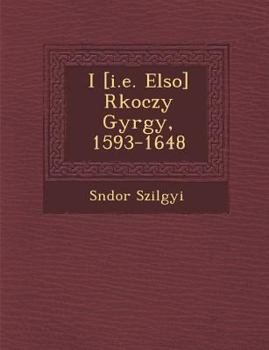 Paperback I [I.E. Elso] R Koczy Gy Rgy, 1593-1648 [Hungarian] Book