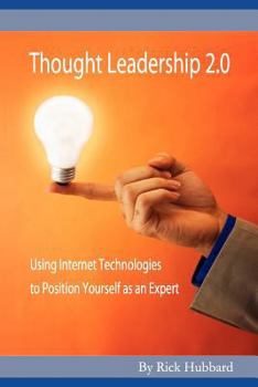 Paperback Thought Leadership 2.0: Using Internet Technologies to Position Yourself as an Expert Book
