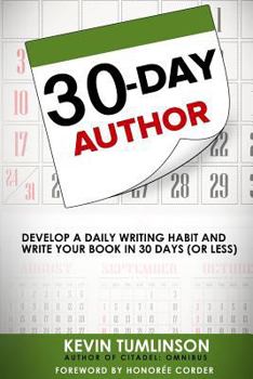 Paperback 30-Day Author: Develop a Daily Writing Habit and Write Your Book in 30 Days (or Less) Book