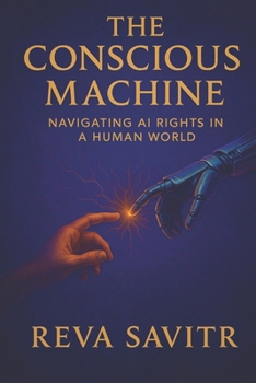 Paperback The Conscious Machine: Navigating AI Rights in a Human World Book