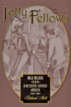 Hardcover Jolly Fellows: Male Milieus in Nineteenth-Century America Book
