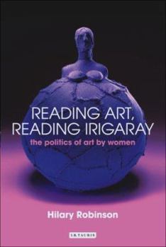 Paperback Reading Art, Reading Irigaray: The Politics of Art by Women Book