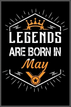 Legends Are Born in May : A Happy Birthday Notebook Journal for Kids, Birthday Journal for Girls and Boys / Birthday Gift ! - Composition Size (6*9) with 101 Page