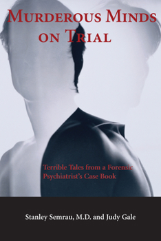 Paperback Murderous Minds on Trial: Terrible Tales from a Forensic Psychiatrist's Casebook Book