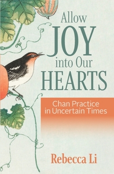 Paperback Allow Joy into Our Hearts: Chan Practice in Uncertain Times Book