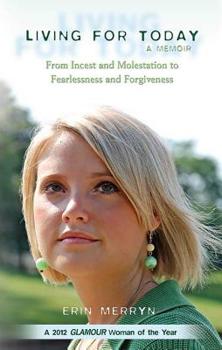 Paperback Living for Today: From Incest and Molestation to Fearlessness and Forgiveness Book