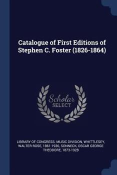 Paperback Catalogue of First Editions of Stephen C. Foster (1826-1864) Book