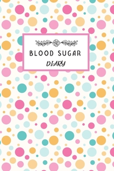 Paperback Daily Blood Sugar Log: Diabetes Journal Log Book - Blood Sugar Record Book - Glucose Monitoring - For 1 Year Glucose Tracker Book