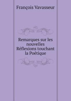 Paperback Remarques sur les nouvelles R?flexions touchant la Po?tique [French] Book